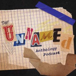 cover art for The Unnamed Anthology Podcast