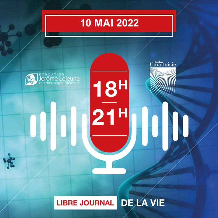 cover art for Libre journal de la Vie - 10 mai 2022