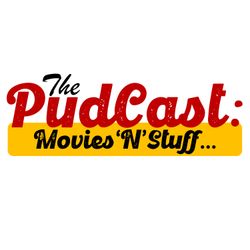 cover art for The PudCast: Movies 'N' Stuff...