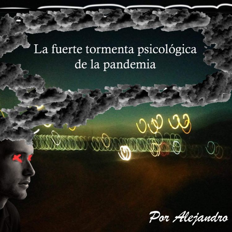 cover art for La fuerte tormenta psicologica de la pandemia - Alejandro Castilla