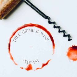 cover art for True Crime and Wine Podcast