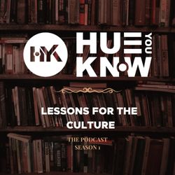 cover art for The Hue You Know Podcast: Lessons For The Culture