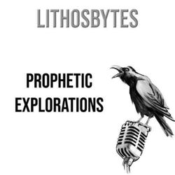 cover art for Lithosbytes:  Prophetic Explorations