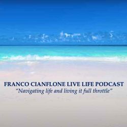 cover art for FRANCO CIANFLONE LIVE LIFE PODCAST 