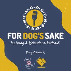 cover art for For Dog's Sake - Training & Behaviour Podcast