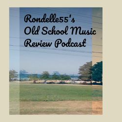 cover art for Rondelle55's Old School Music Review Podcast