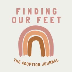 cover art for Finding Our Feet: The Adoption Journal