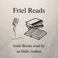 cover art for Friel Reads: Indie Books read by an Indie Author