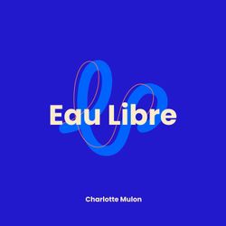 cover art for EAU LIBRE : le podcast dédié aux passionné(e)s d’aventure, d’eau libre et d’eau froide : portraits par Layer&Plouf.
