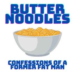 cover art for Butter Noodles - Confessions of a Former Fat Man