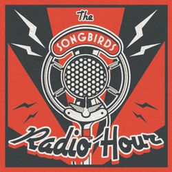 cover art for The Songbirds Radio Hour