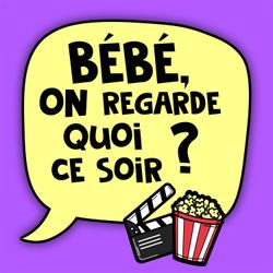 cover art for Bébé, on regarde quoi ce soir ?