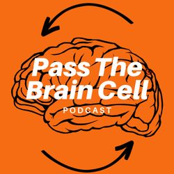 cover art for Pass The Brain Cell Podcast