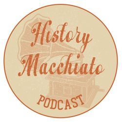 cover art for History Macchiato Podcast