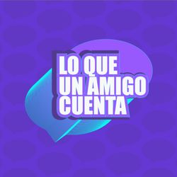 cover art for LO QUE UN AMIGO CUENTA