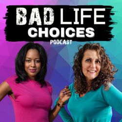 cover art for Bad Life Choices Podcast