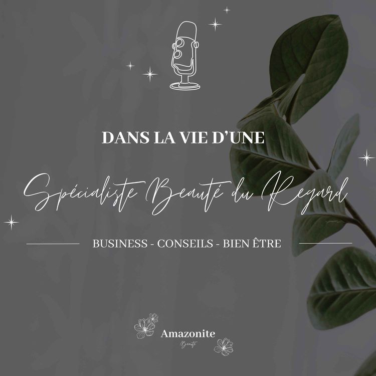 cover art for Comment je suis devenue spécialiste beauté du regard - Mon parcours