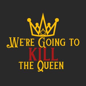 cover art for We're Going to Kill the Queen