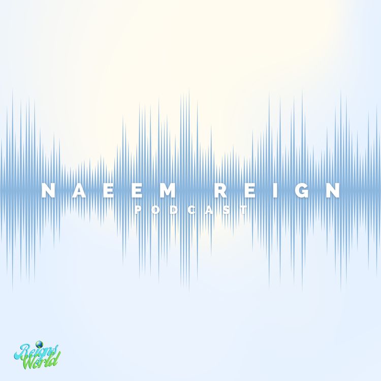 cover art for Naeem Reign Podcast Reigns World Ep 4