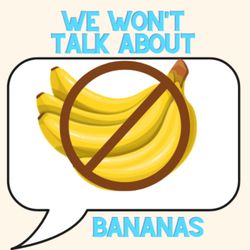 cover art for We Won't Talk About Bananas