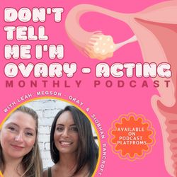 cover art for Don't Tell Me I'm Ovary-Acting