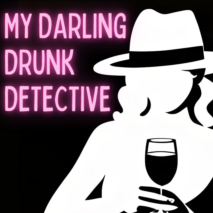 cover art for My Darling Drunk Detective - The Con is on! Part 1