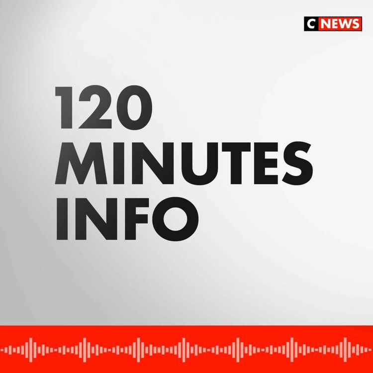 cover art for 120 Minutes Info (Émission du 25/08/2023)