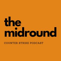 cover art for The Midround - Counter Strike Podcast