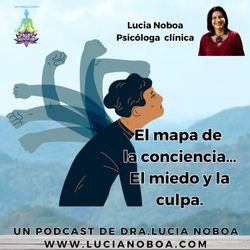 cover art for El miedo y la culpa... El mapa de la conciencia por Lucia Noboa psicóloga