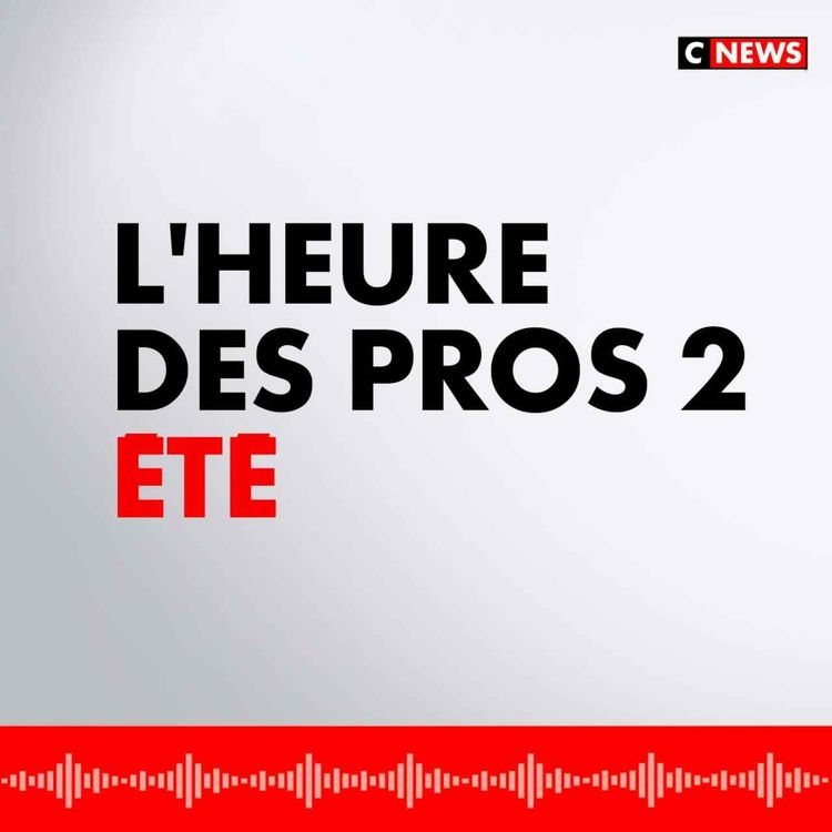 cover art for L'Heure des Pros 2 Été (Émission du 06/08/2024)