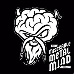 cover art for The Miserable Metal Mind Podcast.