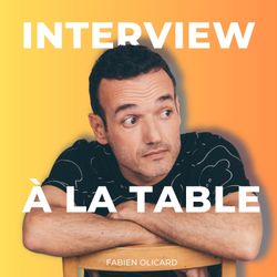 cover art for Interview à La Table - Par Fabien Olicard