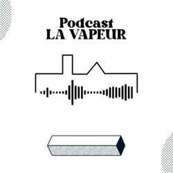 cover art for Le Podcast de La Vapeur