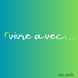 cover art for Vivre avec - Ma Santé