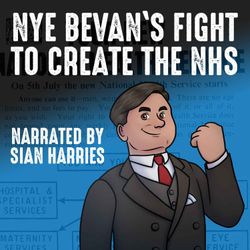 cover art for Nye Bevan's Fight to Create the NHS