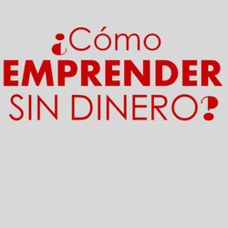 cover art for ✭ ¿Cómo emprender sin dinero? ✭ Gumaro Bracho