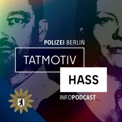 cover art for Tatmotiv Hass - Ein Infopodcast der Polizei Berlin