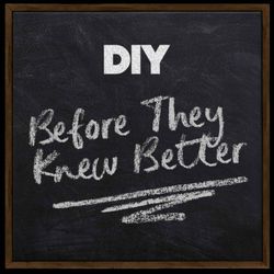 cover art for Before They Knew Better with DIY Magazine