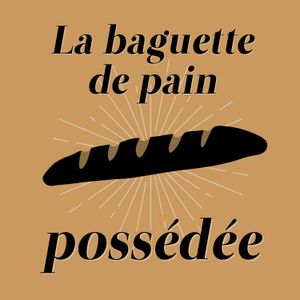cover art for La baguette de pain possédée, une plongée dans le processus créatif d’une scénariste qui tente d’écrire le scénario d’un film d'horreur français