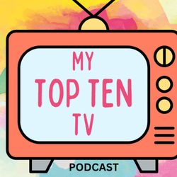 cover art for My Top Ten TV podcast