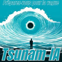 cover art for Tsunam-IA: surfez sur la vague du changement apporté par l'intelligence artificielle