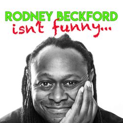 cover art for Rodney Beckford isn't funny...