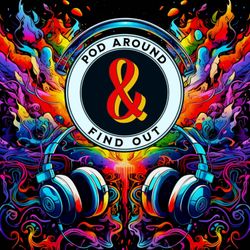 cover art for Pod Around & Find Out