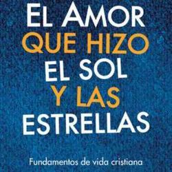 cover art for El Amor que hizo el sol y las estrellas