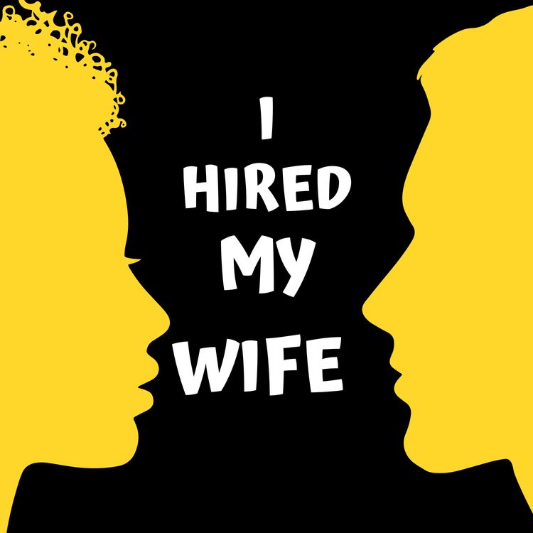 cover art for NEW PODCAST - WOULD YOU HIRE YOUR WIFE?