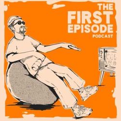 cover art for The First Episode Podcast