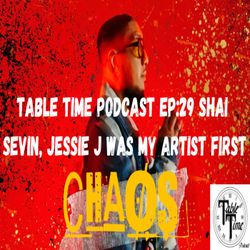 cover art for Table Time Podcast Ep29: SHAI SEVIN (Jessie J Was my Artist first)