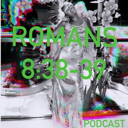 cover art for Romans 8:38-39 podcast