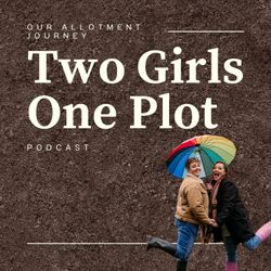 cover art for Two Girls One Plot - Allotment Podcast