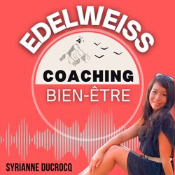 cover art for Edelweiss, Coaching Bien-Être par Syrianne Ducrocq